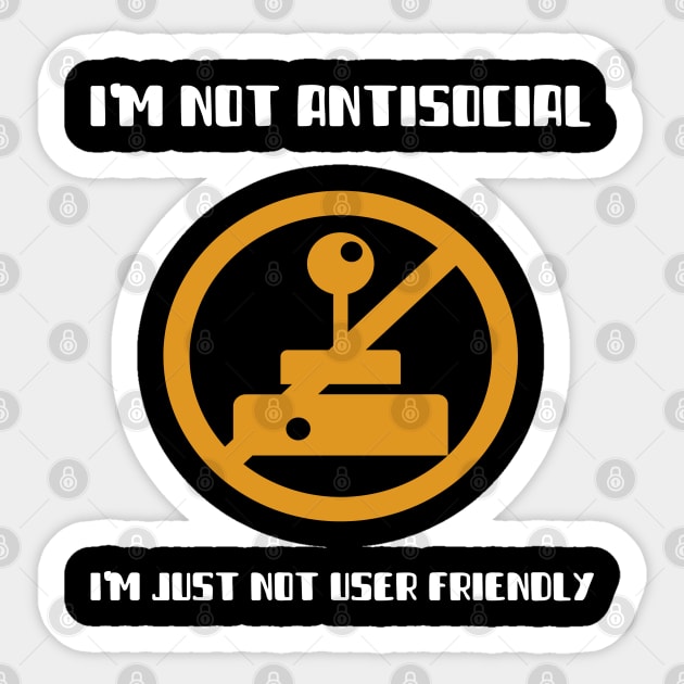 I'm Not Antisocial I'm Just Not User Friendly Sticker by Antisocialeyez